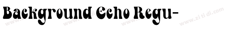 Background Echo Regu字体转换